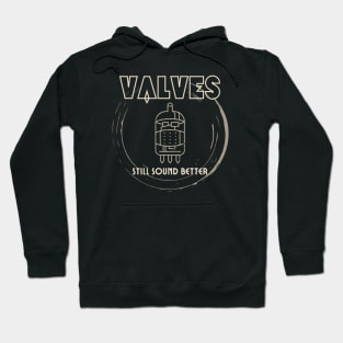 Valves Still Sound Better Hoodie